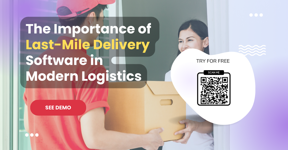 the-importance-of-last-mile-delivery-software-in-modern-logistics